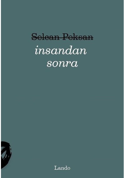 İnsandan Sonra / Selcan Peksan