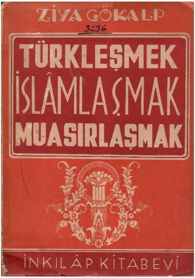 Türkleşmek İslamlaşmak Muasırlaşmak - Ziya Gökalp