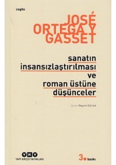 Sanatın İnsansızlaştırılması ve Roman Üstüne Düşünceler - Jose Ortega Y Gasset - Yapı Kredi Yayınları