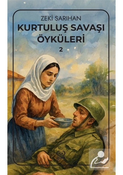 Kurtuluş Savaşı Öyküleri 2 / Zeki Sarıhan
