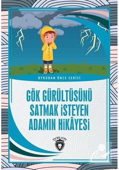 Gök Gürültüsünü Satmak İsteyen Adamın Hikayesi - Uykudan Önce Serisi- Dorlion Yayınevi