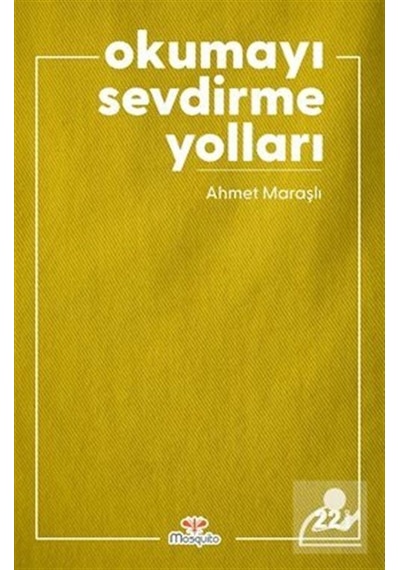 Okumayı Sevdirme Yolları - Ahmet Maraşlı - Mosquito Yayınları