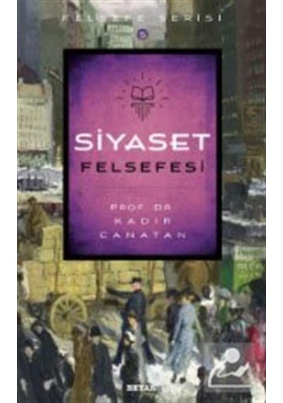 Siyaset Felsefesi / Prof.Dr. Kadir Canatan 9789754739053