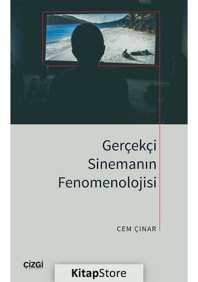 Gerçekçi Sinemanın Fenomenolojisi - Cem Çınar - Çizgi Kitabevi