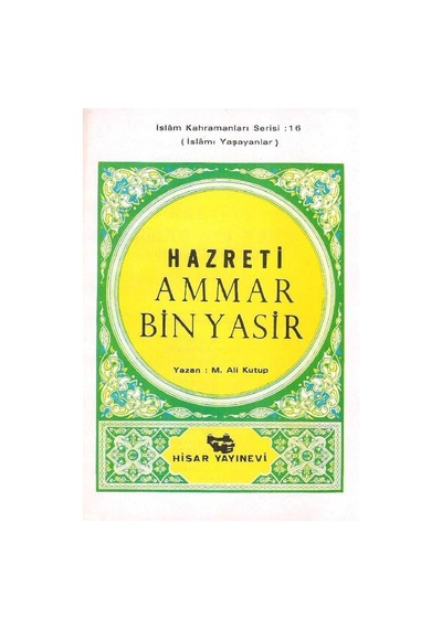 Aşare-i Mübeşşere'den Hazreti Ammar Bin Yasir İslamı Yaşayanlar İslam Kahramanları Serisi: 16
