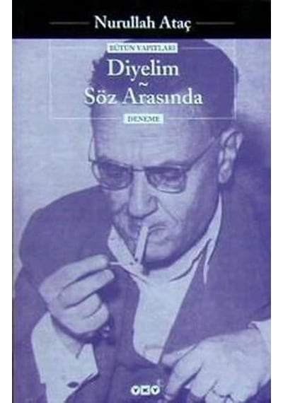 Diyelim Söz Arasında - Nurullah Ataç - Yapı Kredi  Yayınları