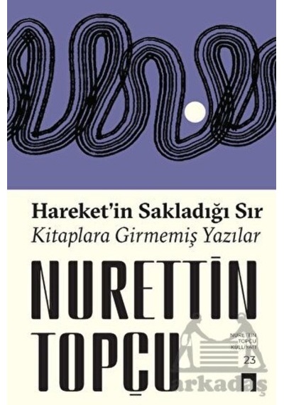 Hareket'in Sakladığı Sır - Kitaplara Girmemiş Yazılar - Nurettin Topçu - Dergah Yayınları