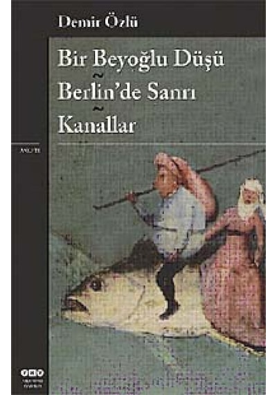 Bir Beyoğlu Düşü - Berlin'de Sanrı Kanallar - Demir Özlü - Yapı Kredi Yayınları
