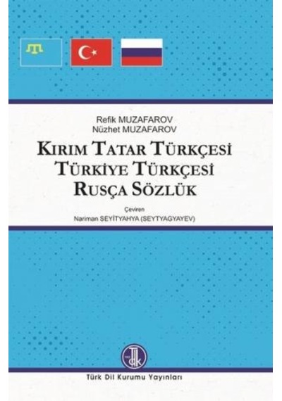 Kırım Tatar Türkçesi Türkiye Türkçesi Rusça Sözlük - Nüzhet Muzafarov -  Refik Muzafarov - Türk Dil Kurumu Yayınları