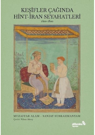 Keşifler Çağında Hint - İran Seyahatleri 1400-1800 - Mustafa Yüceer - alBaraka Yayınları