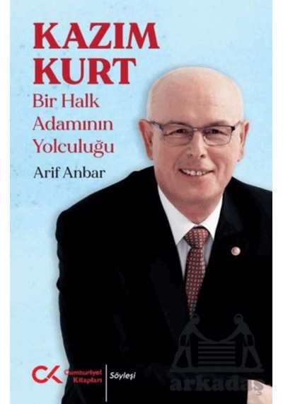 Kazım Kurt - Bir Halk Adamının Yolculuğu Cumhuriyet Kitapları