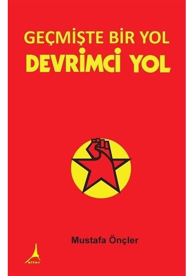 Geçmişte Bir Yol - Devrimci Yol - Mustafa Önçler - Alter Yayınları