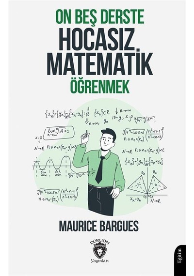 On Beş Derste Hocasız Matematik Öğrenmek / Maurice Bargues