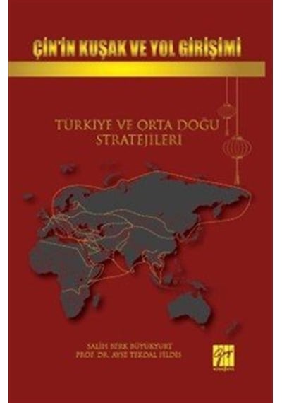 Çin'in Kuşak Ve Yol Girişimi Türkiye Ve Orta Doğu Stratejileri...