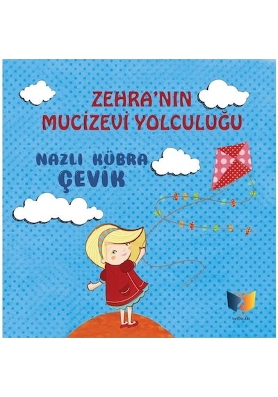 Zehra'nın Mucizevi Yolculuğu - Nazlı Kübra Çevik - Ateş Yayınları