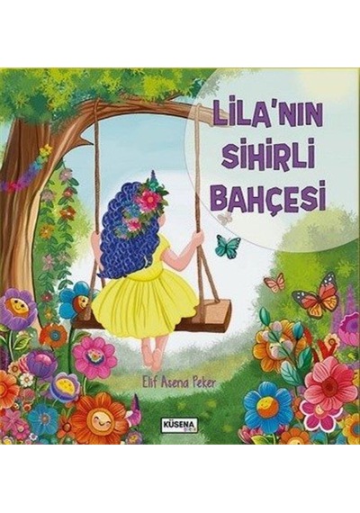 Lila'nın Sihirli Bahçesi / Elif Asena Peker