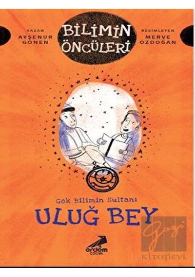 Uluğ Bey - Gök Bilimin Sultanı Erdem Çocuk  -  Erdem Çocuk