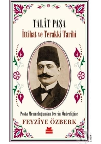 Talat Paşa - İttihat ve Terakki Tarihi - Feyziye Özberk - Kırmızı Kedi