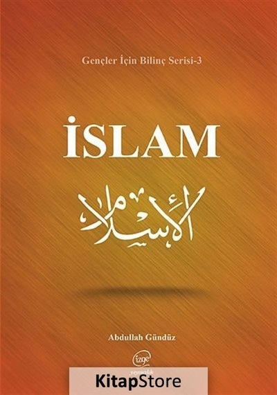 İslam -Gençler için Bilinç Serisi 3  - Abdullah Gündüz  - Çizge Yayıncılık