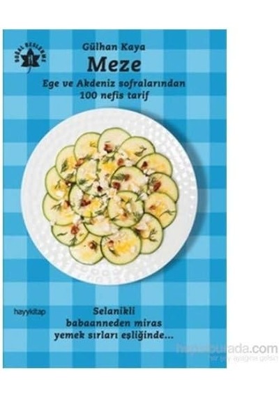 Meze: Ege Ve Akdeniz Sofralarından 100 Nefis Tarif Kapak Değişebilir