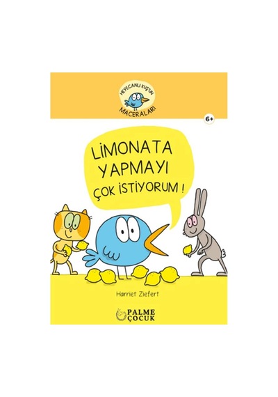 Palme Çocuk - Heyacanlı Kuş'un Maceraları Limonata Yapmayı Çok İstiyorum 6+