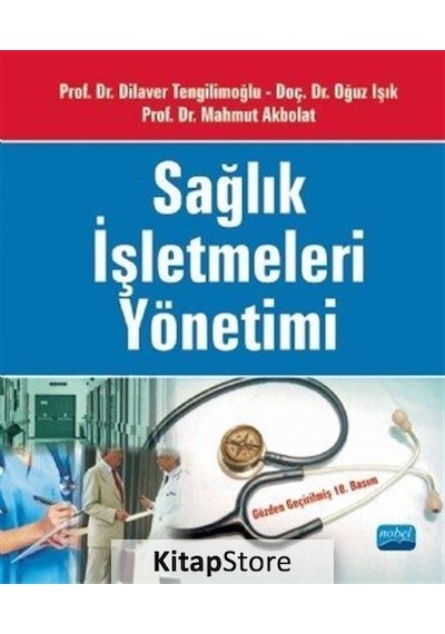Sağlık Işletmeleri Yönetimi / Prof. Dr. Dilaver Tengilimoğlu