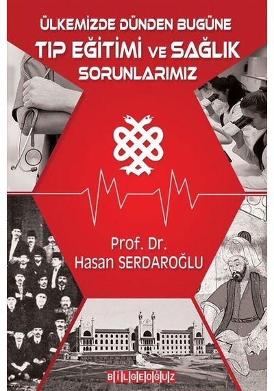 ÜLKEMIZDE DÜNDEN BUGÜNE TIP EĞİTİMİ VE SAĞLIK SORUNLARIMIZ / P...