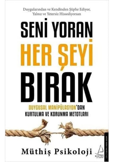 Seni Yoran Her Şeyi Bırak: Duygusal Manipülasyon Dan Kurtulma Ve Korunma Metotları