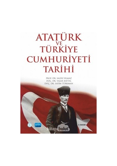 Atatürk ve Türkiye Cumhuriyeti Tarihi - Yaşar Baytal -  Salih Yılmaz - Nobel Akademik Yayıncılık