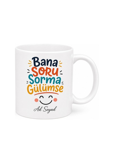 Bana Soru Sorma Gülümse Esprili Tasarım Hediyelik Kupa Bardak Hediye Beyaz / Çok Renkli