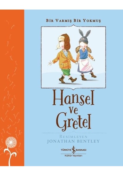 Hansel ve Gretel - Bir Varmış Bir Yokmuş - Grimm Kardeşler - İş Bankası Kültür Yayınları