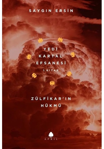 Yedi Kartal Efsanesi 1.Kitap-Zülfikarın Hükmü - Saygın Ersin - April Yayıncılık