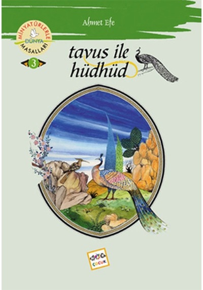 Tavus ile Hüdhüd - Minyatürlerle Dünya Masalları - Ahmet Efe - Nar Çocuk