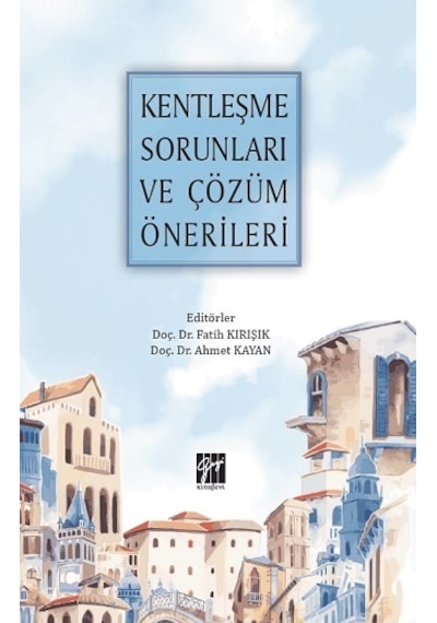Kentleşme Sorunları ve Çözüm Önerileri