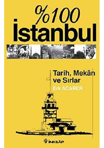 100 İstanbul-TarihMekan ve Sırlar - Erk Acarer - İnkılap Kitabevi