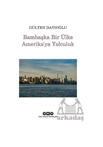 Bambaşka Bir Ülke Amerika'ya Yolculuk Yapı Kredi Yayınları