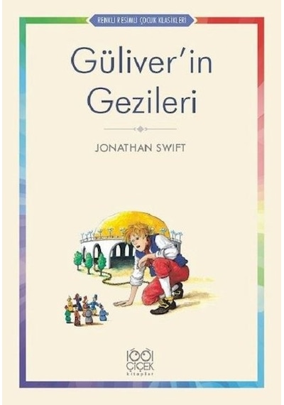 Güliver'in Gezileri-Renkli Resimli Çocuk Klasikleri - Jonathan Swift - 1001 Çiçek