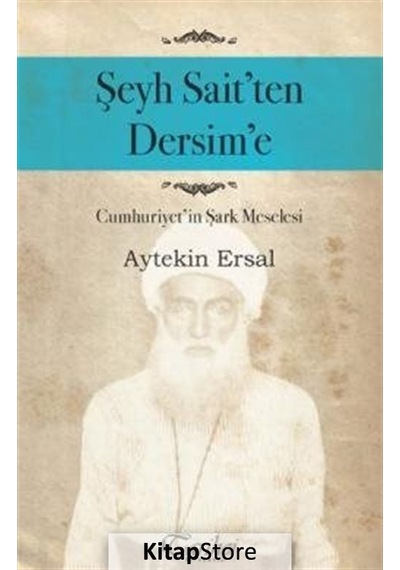 Şeyh Sait'ten Dersim'e - Aytekin Ersal - Tarihçi Kitabevi