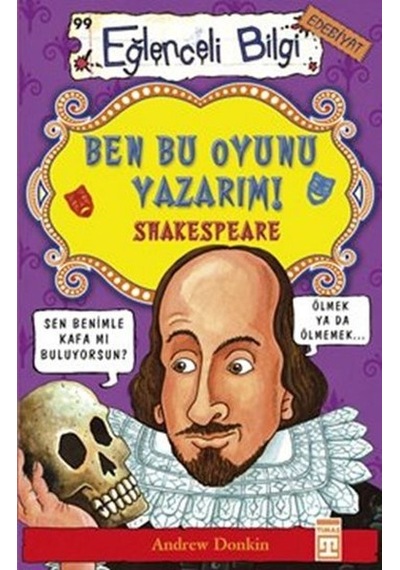 Eğlenceli Bilgi (Edebiyat) - Ben Bu Oyunu Yazarım! Shakespeare - Andrew Donkin - Timaş Yayınları