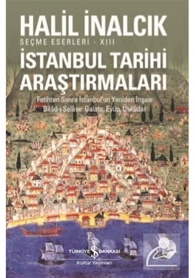 İstanbul Tarihi Araştırmaları - Halil İnalcık - İş Bankası Kültür Yayınları