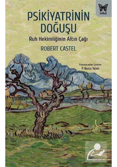 Psikiyatrinin Doğuşu / Robert Castel