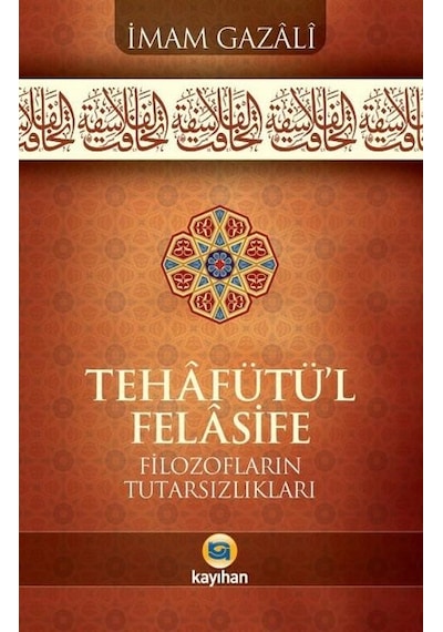 Tehafütü'l Felasife - Filozofların Tutarsızlıkları - İmam Gazali - Kayıhan Yayınları