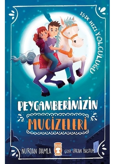 Peygamberimizin Mucizeleri-Işık Hızı Yolculuğu - Nurdan Damla - Timaş Çocuk