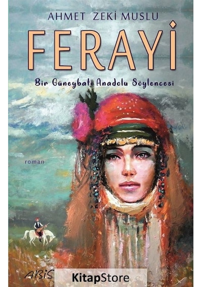 Ferayi - Bir Güneybatı Anadolu Söylencesi - Ahmet Zeki Muslu - Abis Yayınları