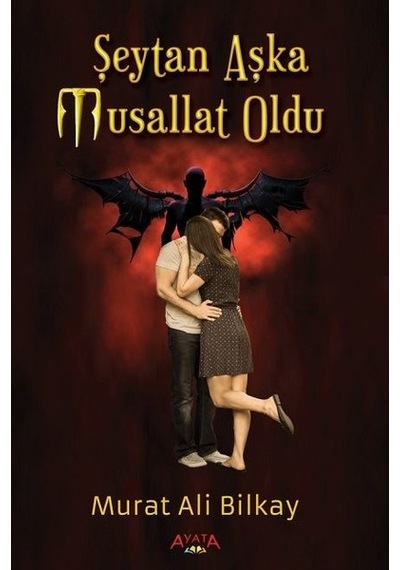 Şeytan Aşka Musallat Oldu - Murat Ali Bilkay - Ayata