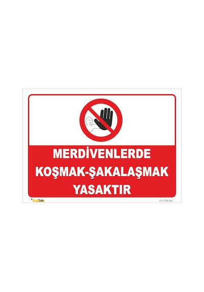MERDİVENLERDE KOŞMAK - ŞAKALAŞMAK YASAKTIR LEVHASI YTR 061