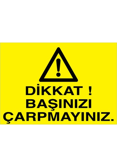 Dikkat Başınızı Çarpmayınız Uyarı Tabelası - 20x30 Alüminyum Kompozit Panel - Di62