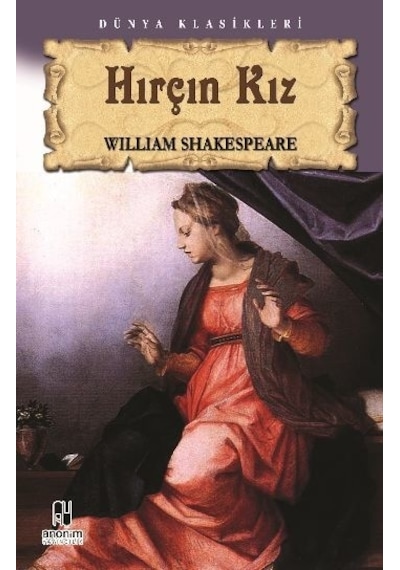 Tiyatro Serisi-04: Hırçın Kız - William Shakespeare - Anonim Yayınları