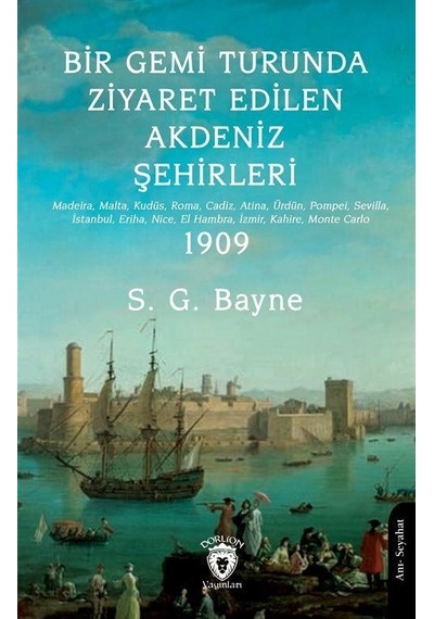 Bir Gemi Turunda Ziyaret Edilen Akdeniz Şehirleri / S. G. Bayne