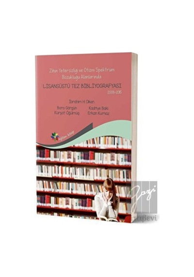 Zihin Yetersizliği Ve Otizm Spektrum Bozukluğu Alanlarında Lisansüstü Tez Bibliyografisi 2008-2015